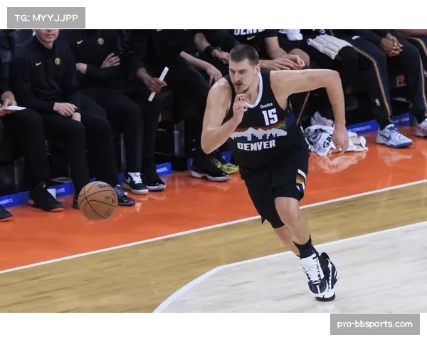 约基奇组织串联能力依旧顶级 掘金进攻体系依赖其策应